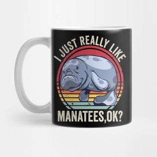 I Just Really Like Manatees Funny Quote Mug